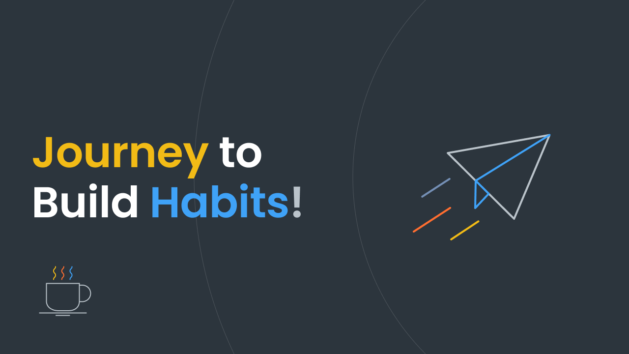 My Journey to Build Habits
