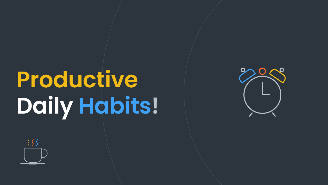 My Productive Daily Habits